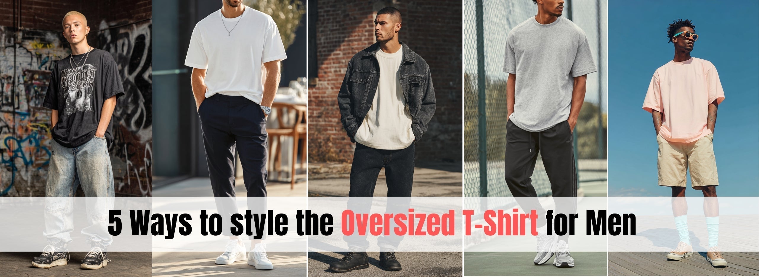5 Ways to style  the Oversized T-Shirt for Men