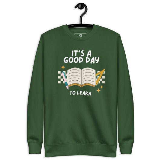 IT'S A GOOD DAY TO LEARN TEACHER SWEATSHIRT