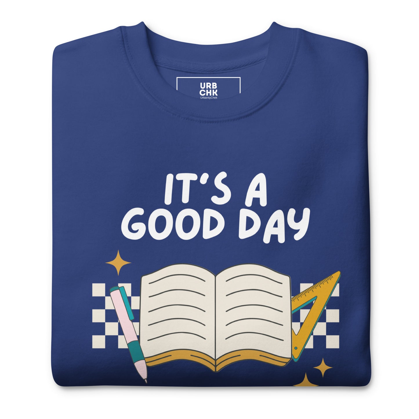 IT'S A GOOD DAY TO LEARN TEACHER SWEATSHIRT